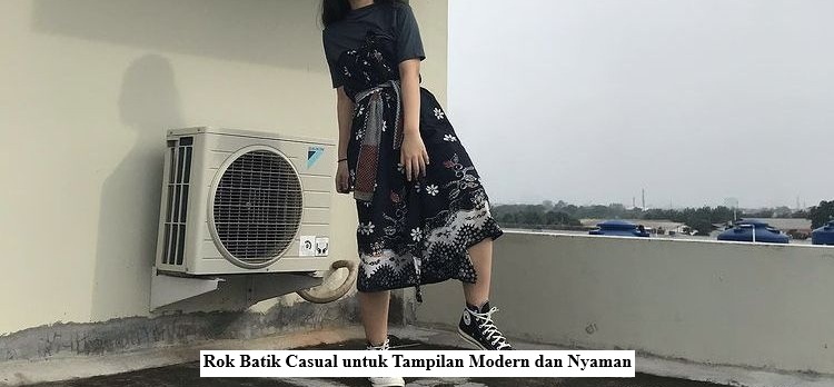 Rok Batik Casual untuk Tampilan Modern dan Nyaman